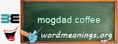WordMeaning blackboard for mogdad coffee